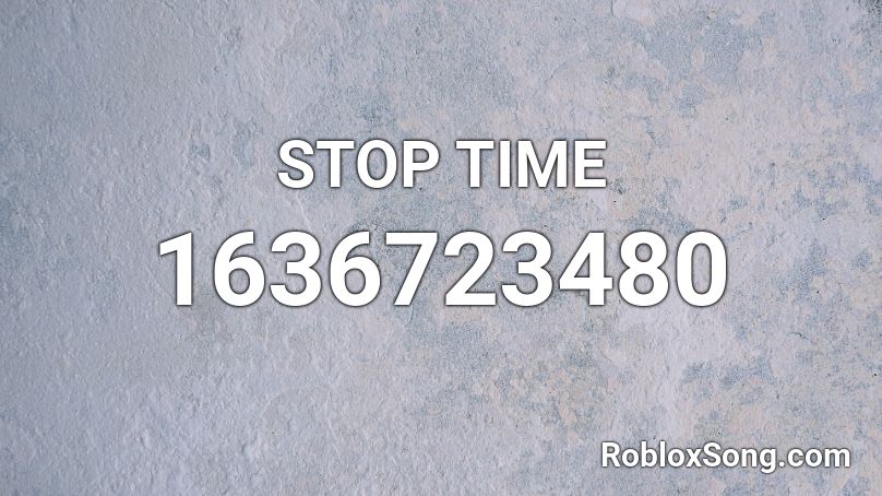 STOP TIME Roblox ID