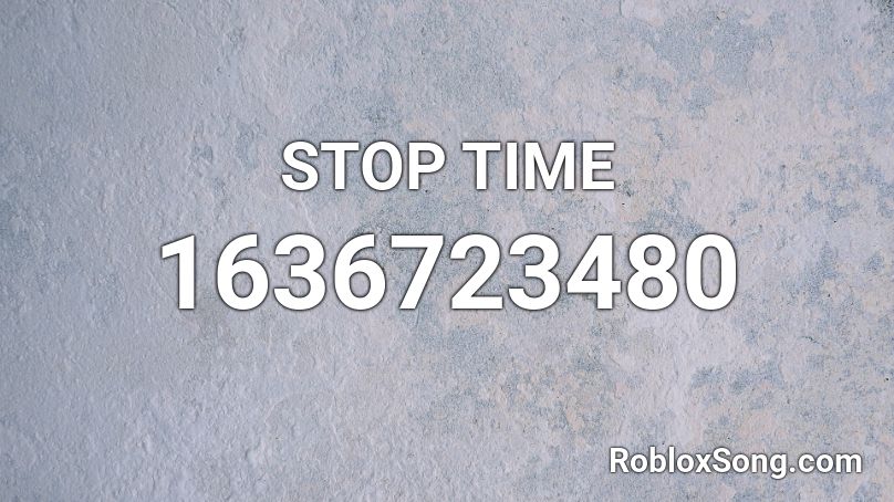 STOP TIME Roblox ID