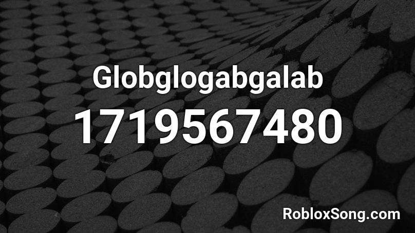 Globglogabgalab Roblox Id Roblox Music Codes - globglogabgalab id roblox