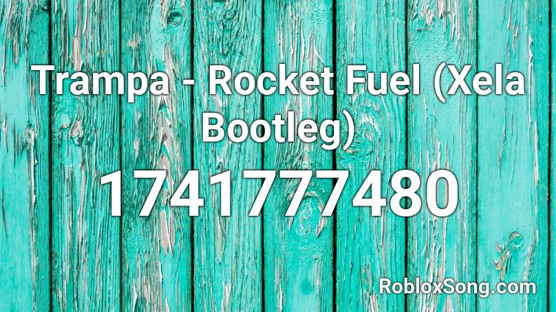 Trampa - Rocket Fuel (Xela Bootleg) Roblox ID