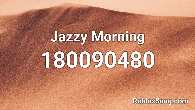 Jazzy Morning Roblox ID