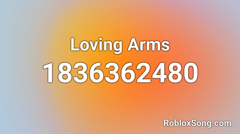 Loving Arms Roblox ID