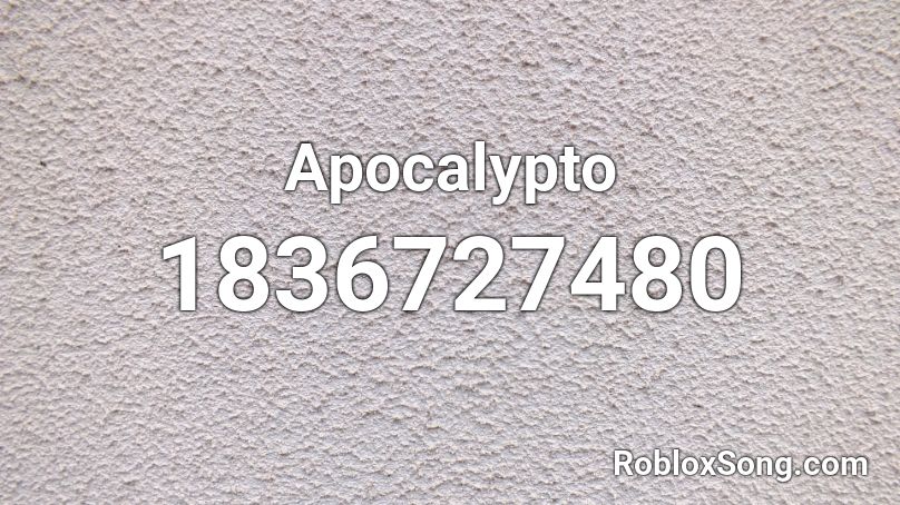 Apocalypto Roblox ID