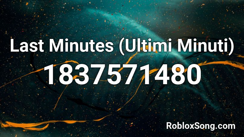 Last Minutes (Ultimi Minuti) Roblox ID