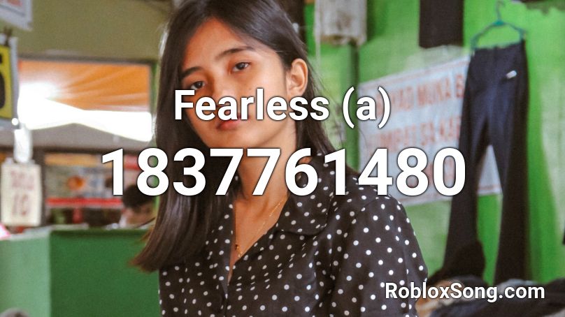 Fearless (a) Roblox ID