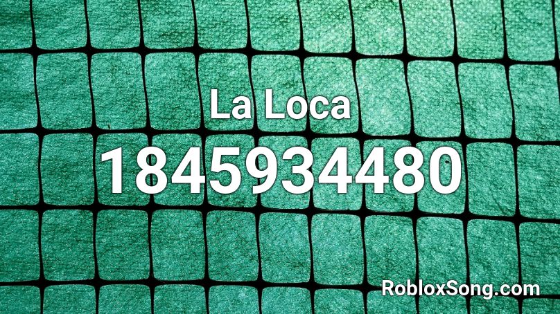 La Loca Roblox ID