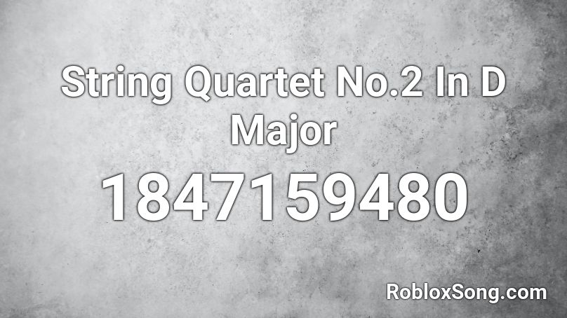 String Quartet No.2 In D Major Roblox ID