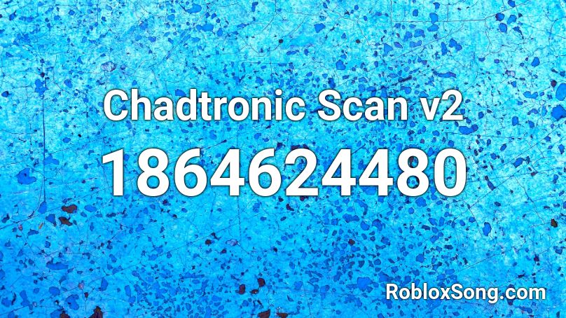 Chadtronic Scan v2 Roblox ID