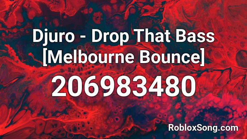 Djuro - Drop That Bass [Melbourne Bounce] Roblox ID