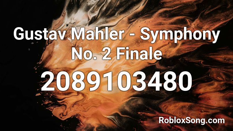 Gustav Mahler - Symphony No. 2 Finale Roblox ID