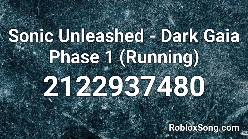 Sonic Unleashed - Dark Gaia Phase 1 (Running) Roblox ID