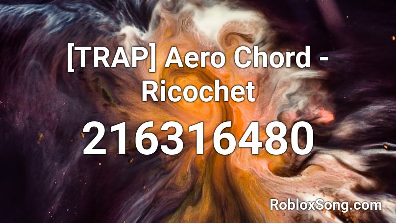 [TRAP] Aero Chord - Ricochet Roblox ID
