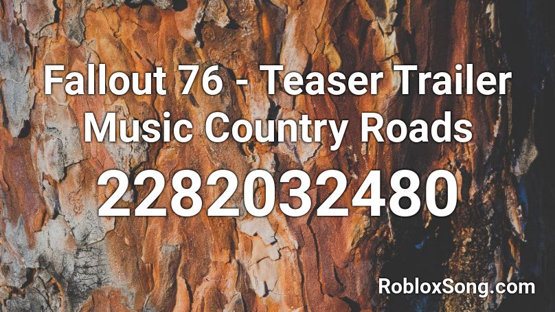 Fallout 76 - Teaser Trailer Music Country Roads  Roblox ID