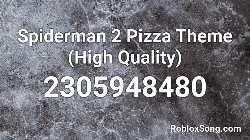 Spiderman 2 Pizza Theme High Quality Roblox Id Roblox Music Codes - spider man 2 pizza theme roblox