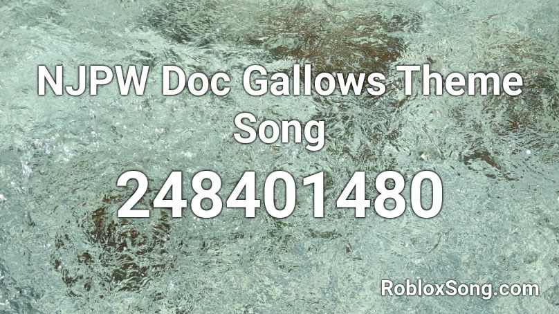 NJPW Doc Gallows Theme Song  Roblox ID