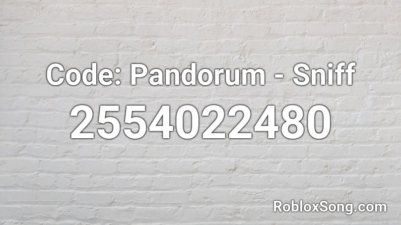 Code: Pandorum - Sniff Roblox ID