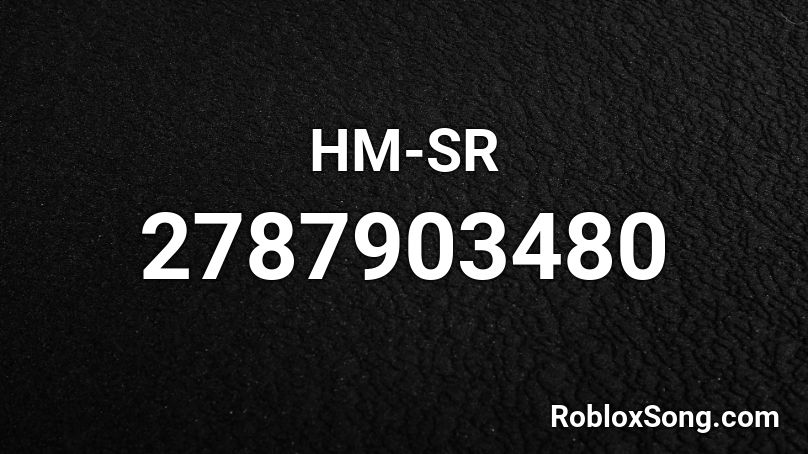 HM-SR Roblox ID