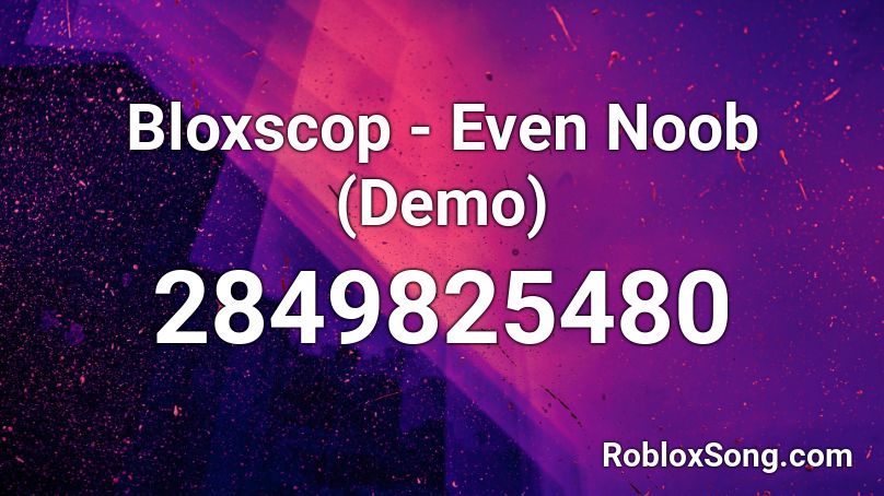 Bloxscop - Even Noob (Demo) Roblox ID