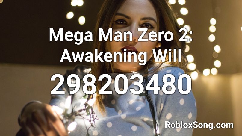Mega Man Zero 2: Awakening Will Roblox ID