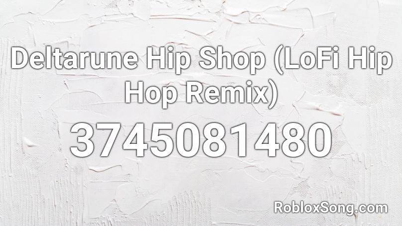Deltarune Hip Shop (LoFi Hip Hop Remix) Roblox ID