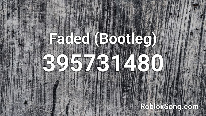 Faded (Bootleg) Roblox ID