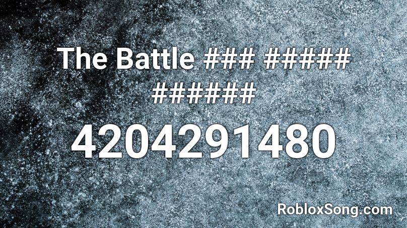 The Battle ### ##### ###### Roblox ID
