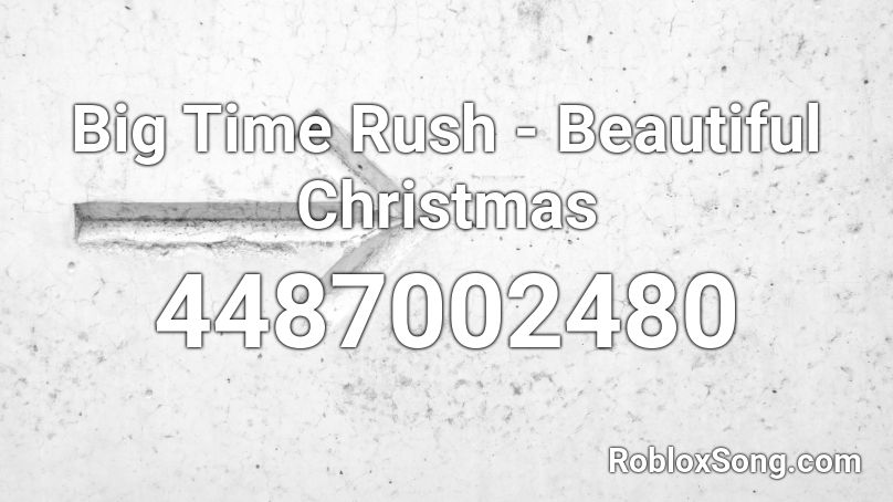 Big Time Rush - Beautiful Christmas Roblox ID