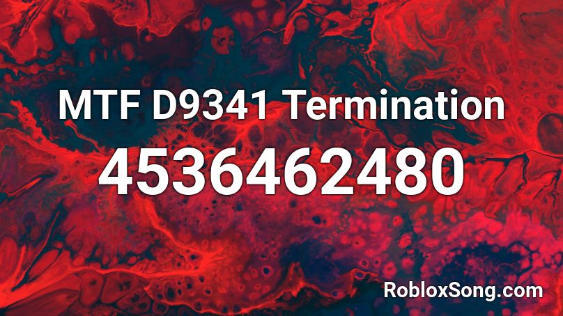 MTF D9341 Termination Roblox ID - Roblox music codes