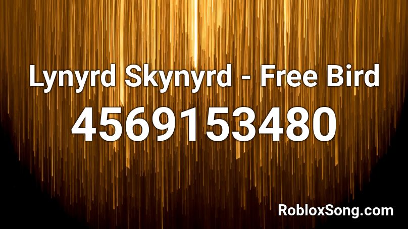 Lynyrd Skynyrd - Free Bird Roblox ID