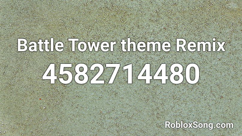 Battle Tower theme Remix Roblox ID