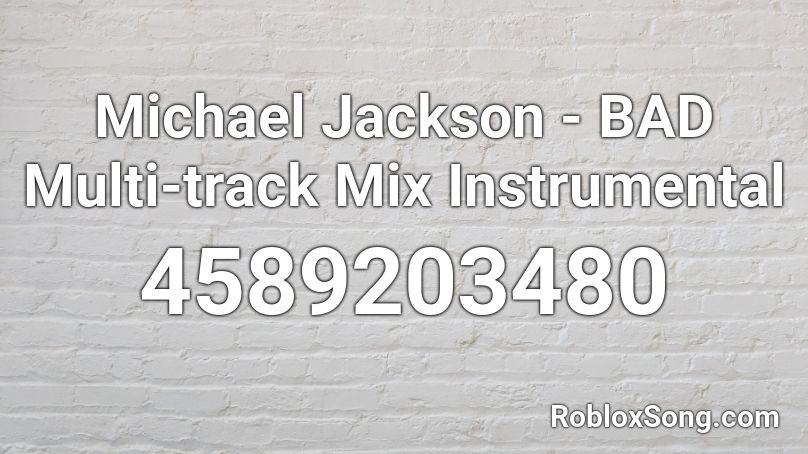 Michael Jackson - BAD Multi-track Mix Instrumental Roblox ID