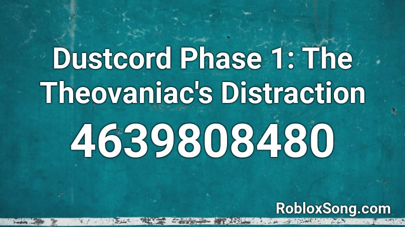 Dustcord Phase 1: The Theovaniac's Distraction Roblox ID