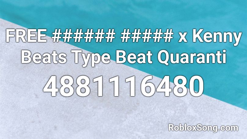 FREE ###### ##### x Kenny Beats Type Beat Quaranti Roblox ID