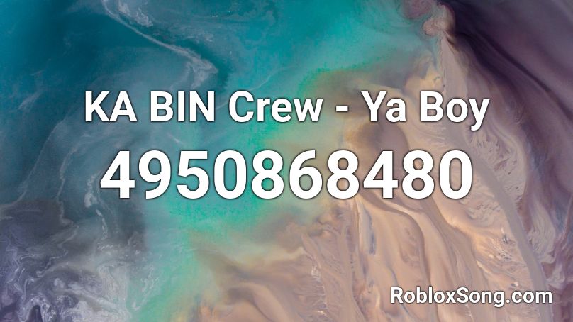 KA BIN Crew - Ya Boy Roblox ID