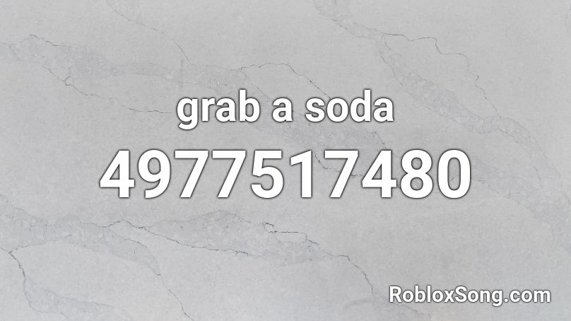 grab a soda Roblox ID