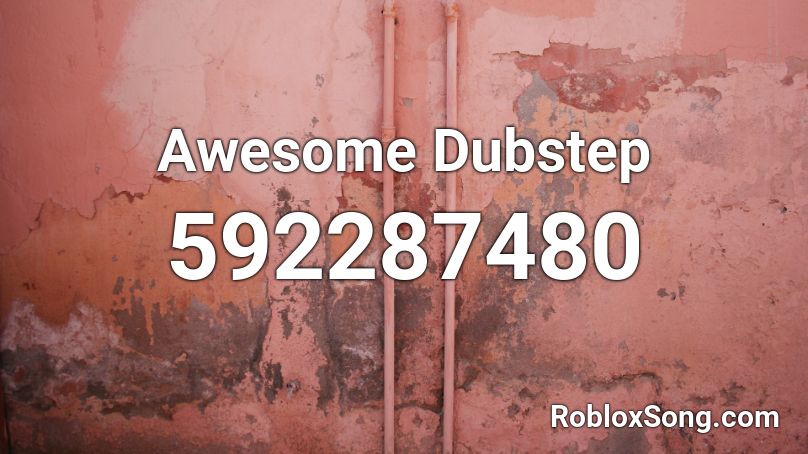 Awesome Dubstep Roblox Id Roblox Music Codes - roblox id dubstep