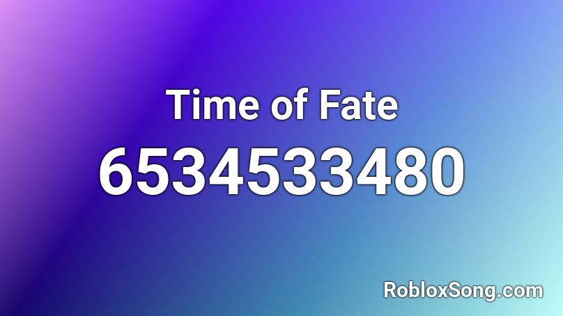 Time Of Fate Roblox ID Roblox Music Codes 6534533480 