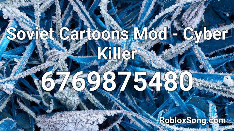 Soviet Cartoons Mod - Cyber Killer Roblox ID