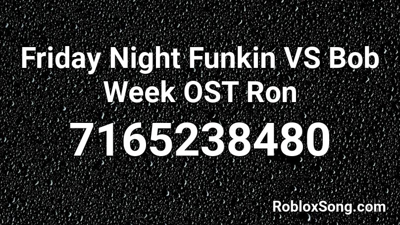 Friday Night Funkin VS Bob Week OST  Ron Roblox ID
