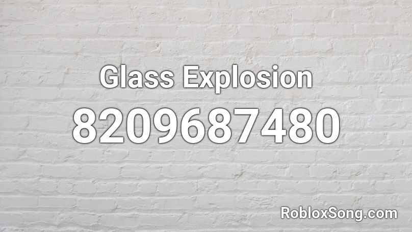 Glass Explosion Roblox ID