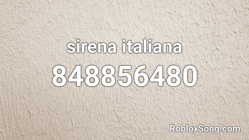 sirena italiana Roblox ID - Roblox music codes