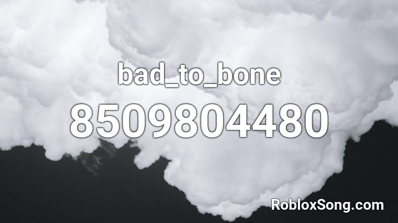 bad_to_bone Roblox ID