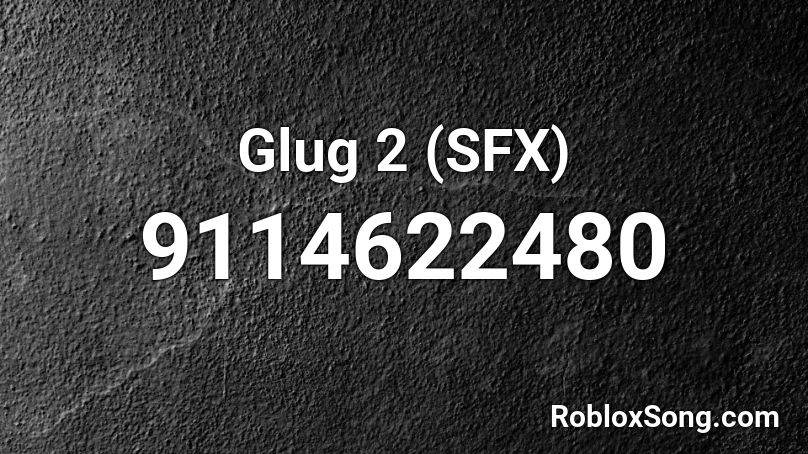 Glug 2 (SFX) Roblox ID