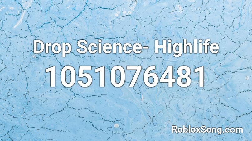 Drop Science- Highlife Roblox ID