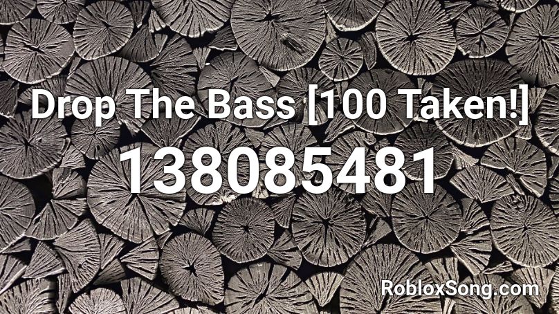 Drop The Bass [100 Taken!] Roblox ID