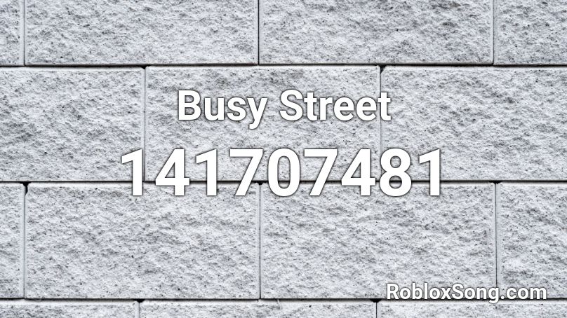 Busy Street Roblox ID