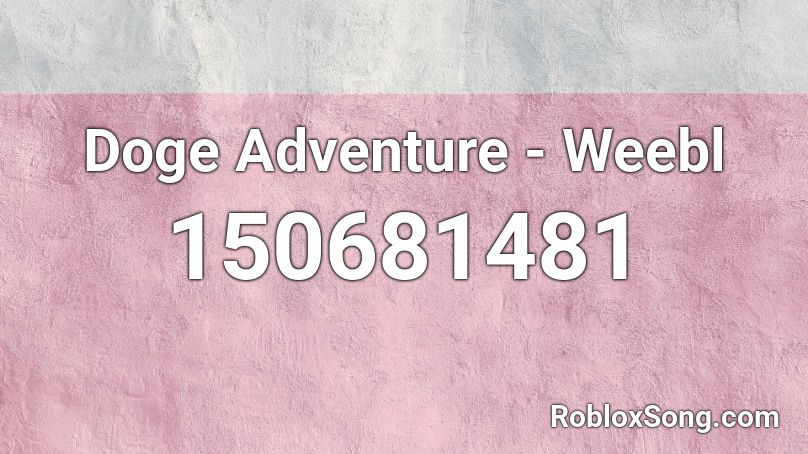 Doge Adventure - Weebl Roblox ID