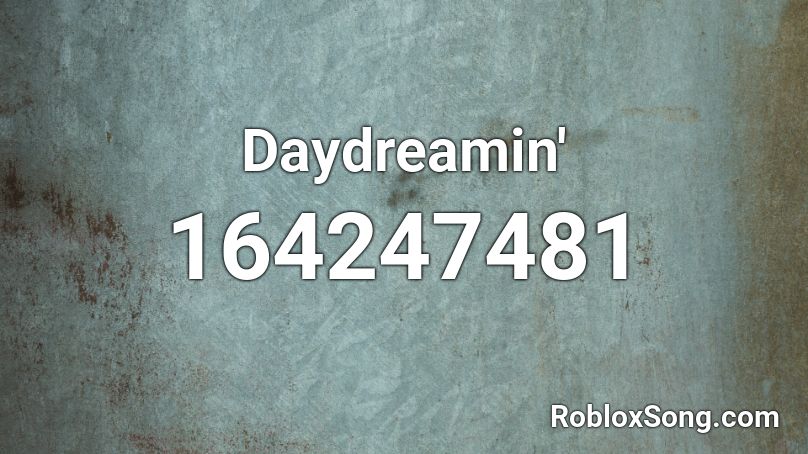 Daydreamin'  Roblox ID