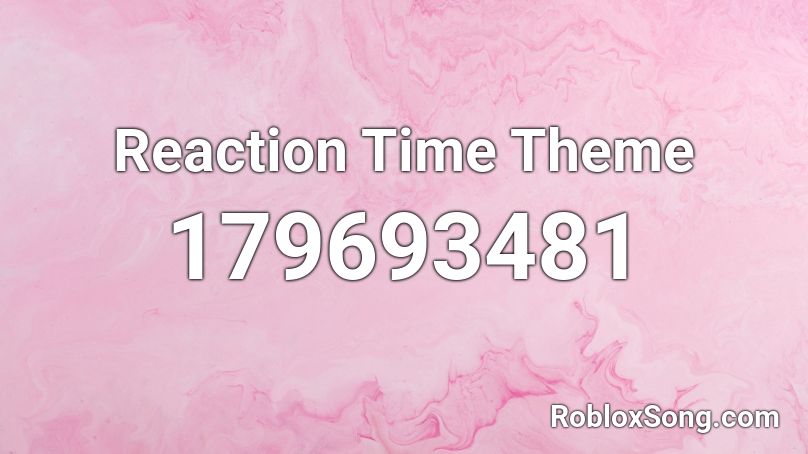 Reaction Time Theme Roblox ID