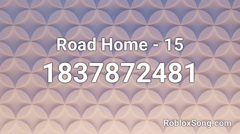 Road Home - 15 Roblox ID